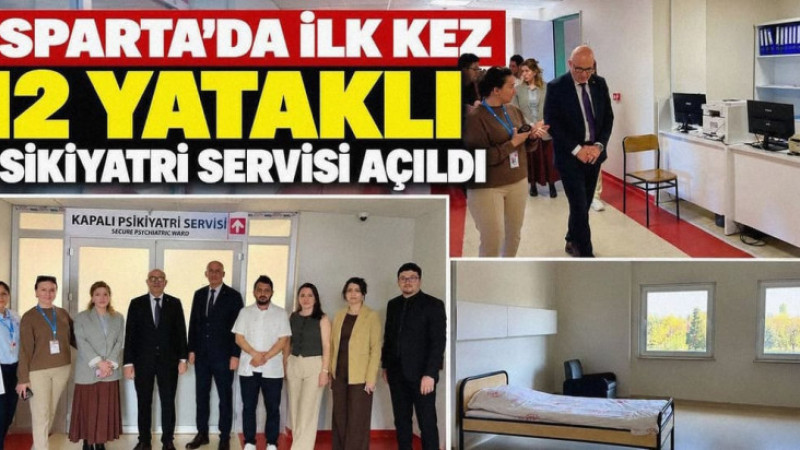Isparta'da İlk Kez 12 Yataklı Psikiyatri Servisi Açıldı!