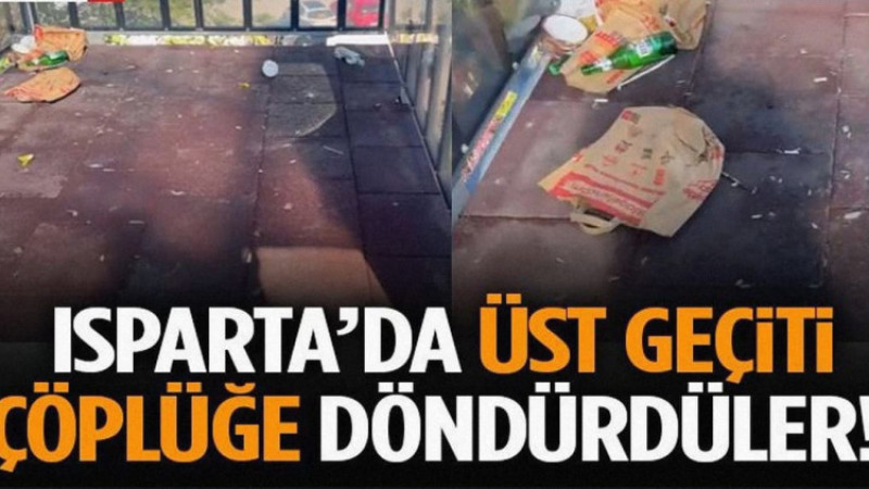 Isparta’da Üst Geçiti Çöplüğe Döndürdüler!