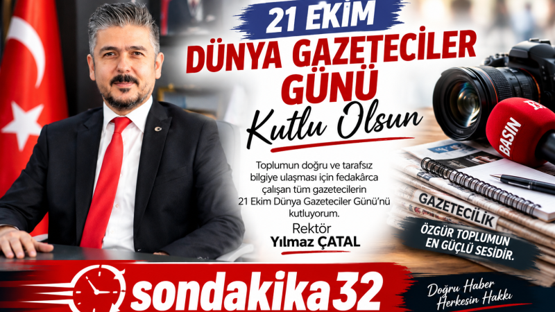 Rektör Yılmaz Çatal 21 Ekim Dünya Gazeteciler Günü”nü kutluyorum.