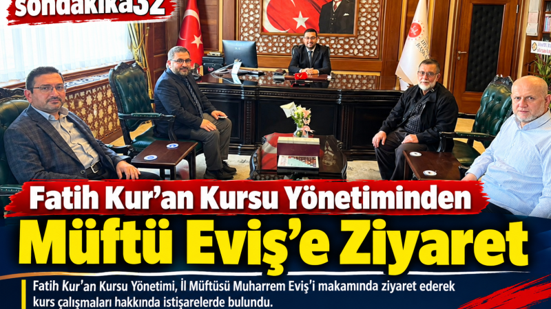 Fatih Kur’an Kursu Yönetiminden Müftü Eviş’e Ziyaret