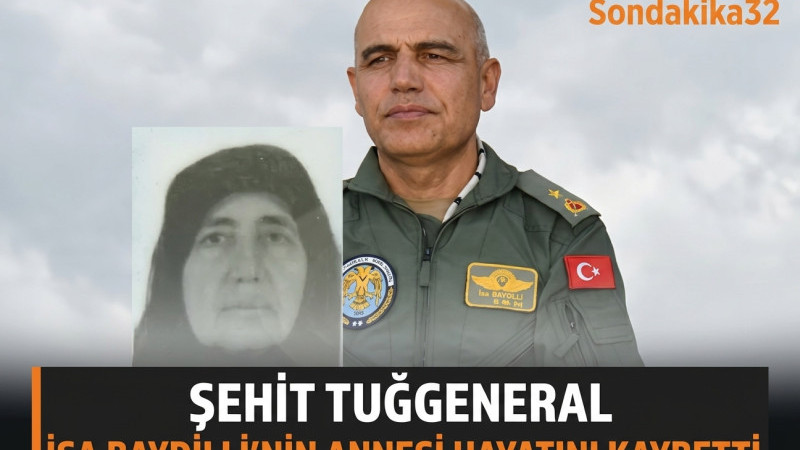 ŞEHİT TUĞGENERAL İSA BAYDİLLİ'NİN ANNESİ DURİYE BAYDİLLİ HAYATINI KAYBETTİ