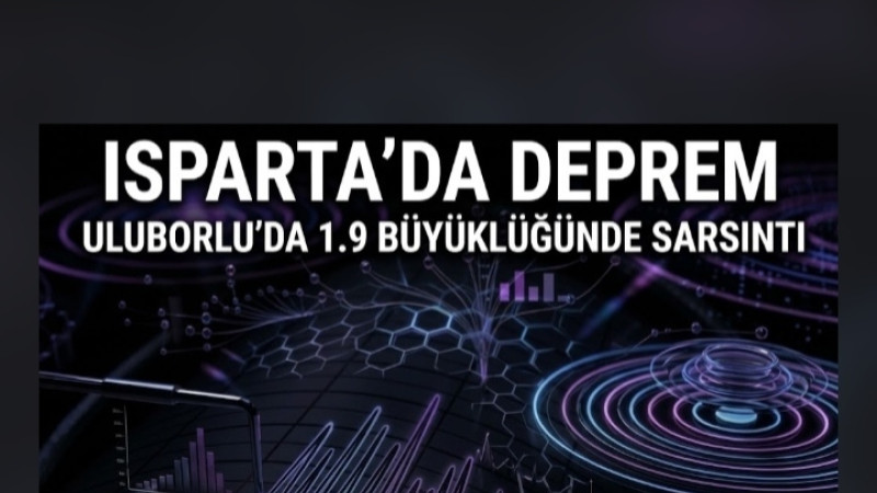 ISPARTA’DA DEPREM! ULUBORLU’DA 1.9 BÜYÜKLÜĞÜNDE SARSINTI