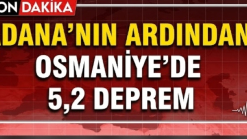 Adana’nın Ardından Osmaniye’de 5.2 Büyüklüğünde Deprem!
