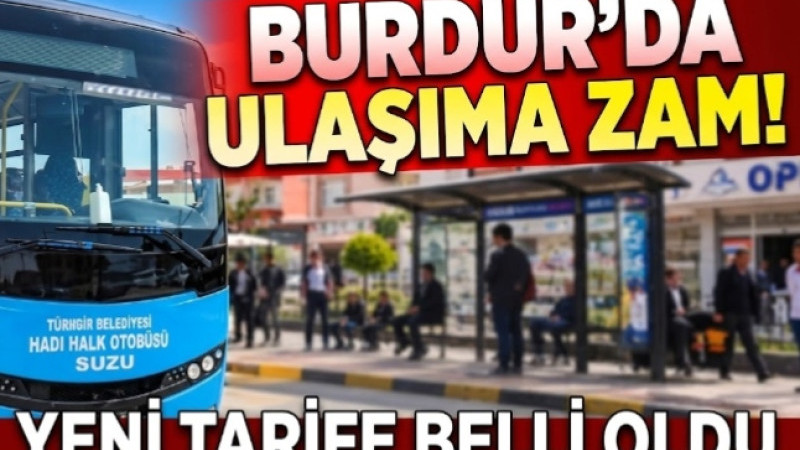 Burdur’da Ulaşıma Zam! Yeni Tarife Belli Oldu