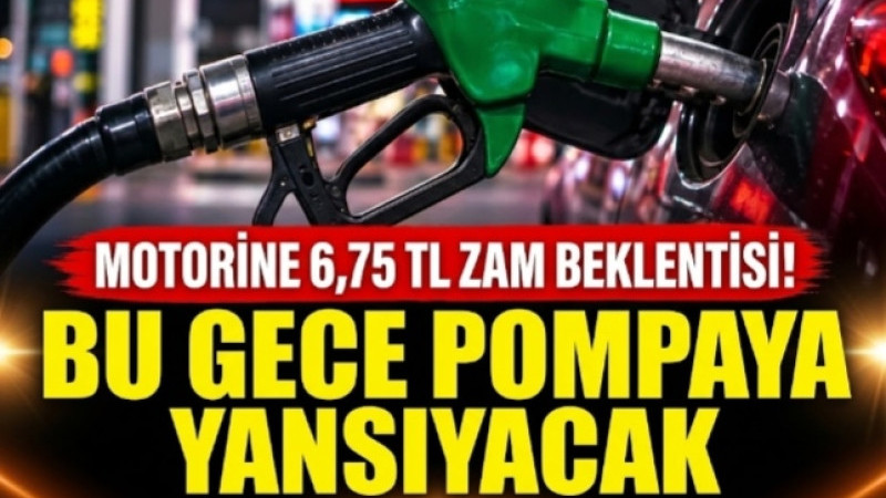MOTORİNE 6,75 TL ZAM BEKLENTİSİ! BU GECE POMPAYA YANSIYACAK