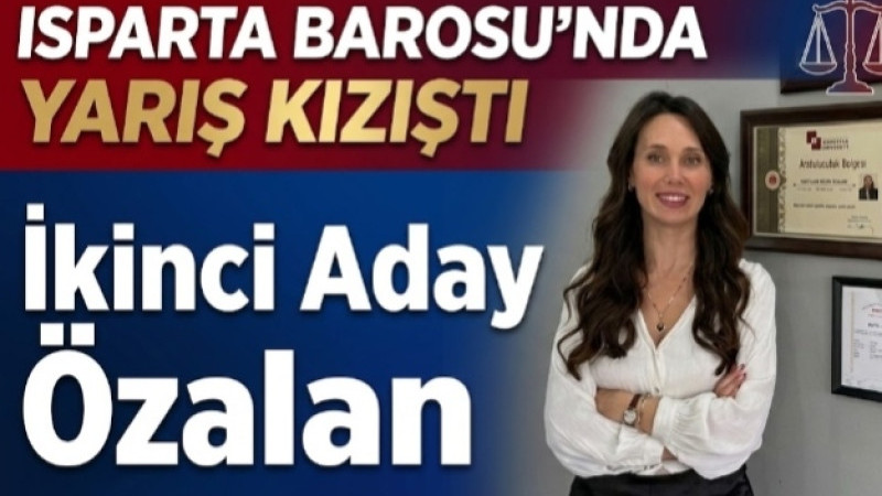 Isparta Barosu'nda Yarış Kızıştı: İkinci Aday Özalan