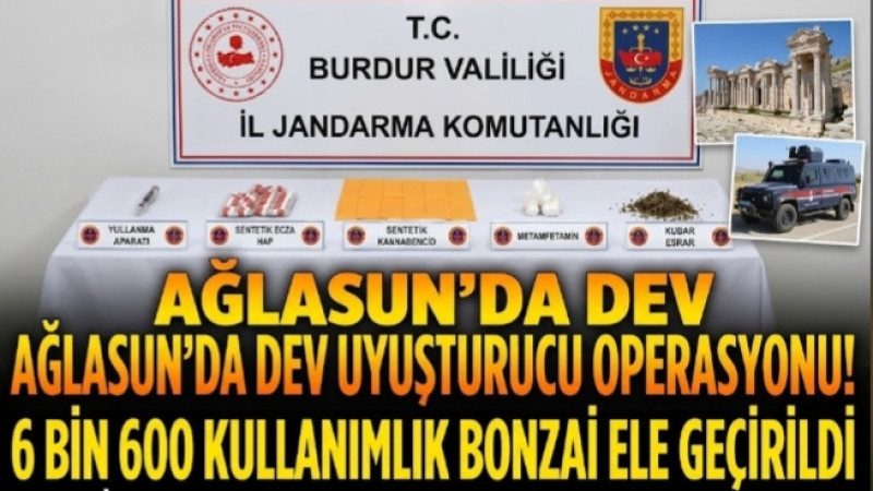 AĞLASUN’DA UYUŞTURUCU OPERASYONU! 6 BİN 600 KULLANIMLIK BONZAİ ELE GEÇİRİLDİ