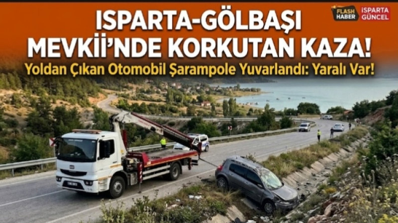 ISPARTA GÖLBAŞI’NDA OTOMOBİL YOLDAN ÇIKTI!