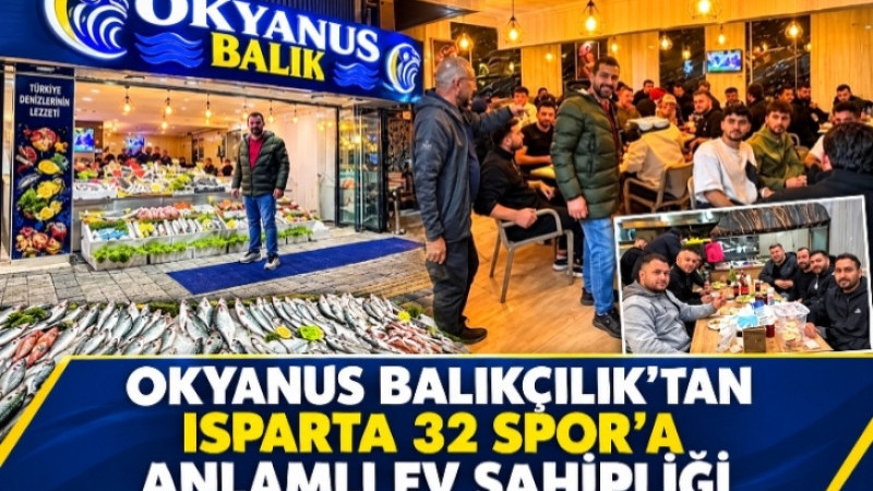 Okyanus Balıkçılık’tan Isparta 32 Spor’a Anlamlı Ev Sahipliği