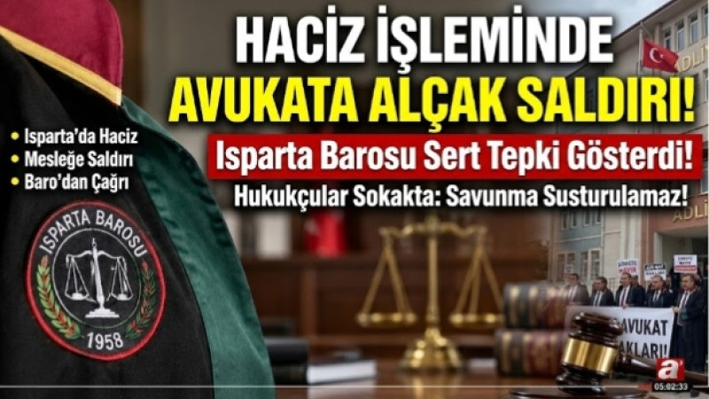 Isparta’da Haciz İşleminde Avukata Saldırı! Barodan Sert Tepki