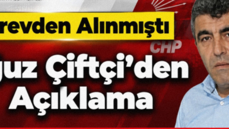 Oğuz Çiftçi’den Açıklama Görevden alınan CHP Isparta Merkez İlçe Başkanı Oğuz Çiftçi, yaptığı açıkla