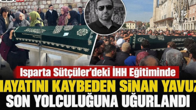 İHH Gönüllüsü Sinan Yavuz’a Acı Veda: İstanbul’da Son Yolculuğuna Uğurlandı