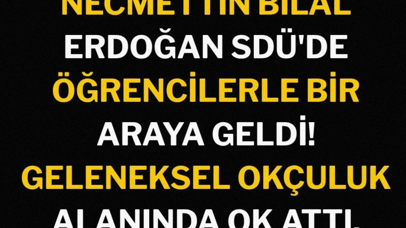Bilal Erdoğan SDÜ’de Öğrencilerle Buluştu: