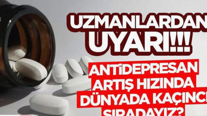 TÜRKİYE ANTİDEPRESAN KULLANIM ARTIŞINDA DÜNYADA KAÇINCI SIRADA?