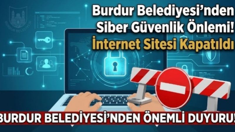 Burdur Belediyesi’nden Siber Güvenlik Önlemi! İnternet Sitesi Kapatıldı