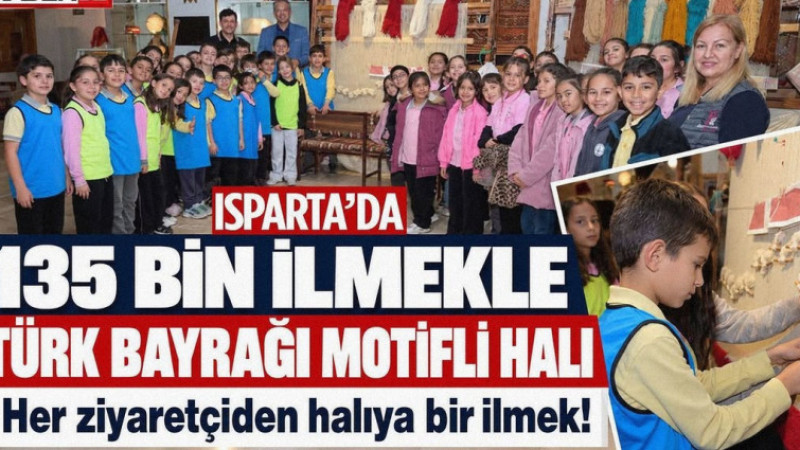 Isparta’da Anlamlı İlmekler: Ziyaretçiler El Ele Türk Bayrağı Halısı Dokuyor