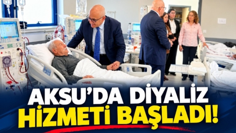 AKSU’DA DİYALİZ HİZMETİ BAŞLADI!